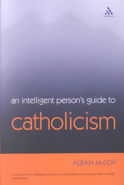 An intelligent person's guide to Catholicism / Alban McCoy.
