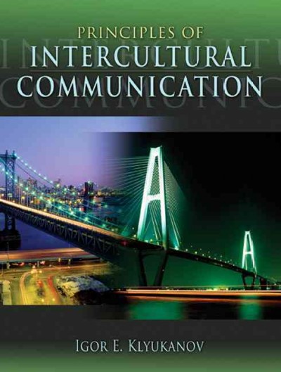 Principles of intercultural communication / Igor Klyukanov.