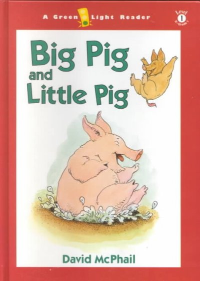 Big Pig and Little Pig / by David McPhail.