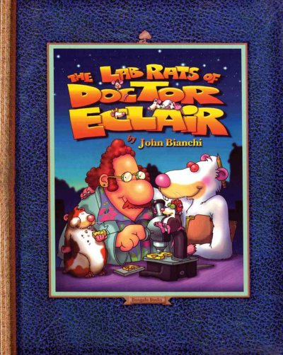 The lab rats of Doctor Eclair / by John Bianchi.
