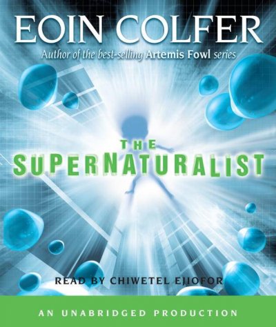 The supernaturalist [sound recording] / Eoin Colfer.