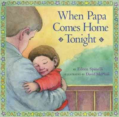 When Papa comes home tonight / by Eileen Spinelli ; illustrated by David McPhail.