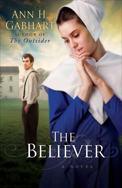 The believer : a novel / Ann H. Gabhart.