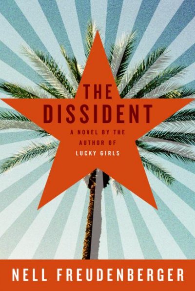 The dissident / Nell Freudenberger.