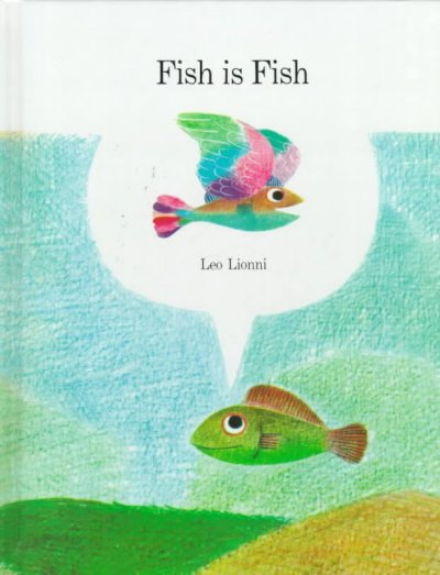 Fish is fish / Leo Lionni.