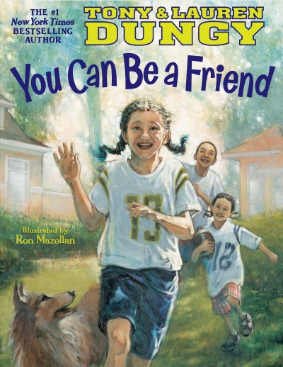 You can be a friend / Tony and Lauren Dungy ; illustrations by Ron Mazellan.