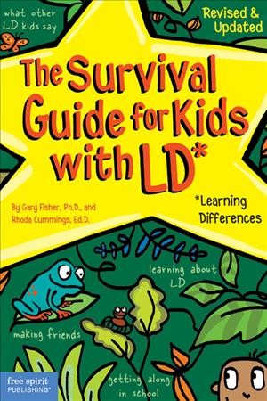 The survival guide for kids with LD* : *learning differences / by Gary Fisher and Rhoda Cummings ; illustrated by Jackie Urbanovic.