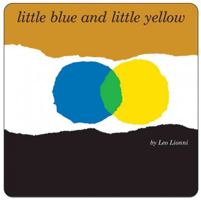 Little Blue and Little Yellow / by Leo Lionni.