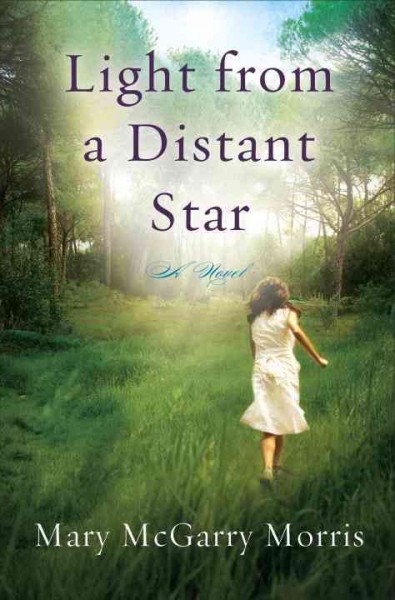 Light from a distant star : a novel / Mary McGarry Morris.