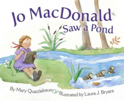 Jo MacDonald saw a pond / by Mary Quattlebaum ; illustrated by Laura J. Bryant.