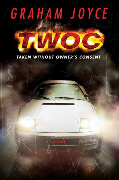 Twoc : taken without owner's consent / Graham Joyce. --.