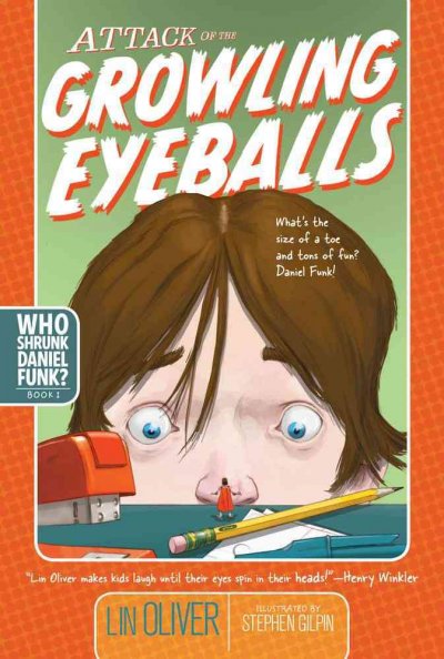Attack of the growling eyeballs / Written by Lin Oliver ; illustrated by Stephen Gilpin.