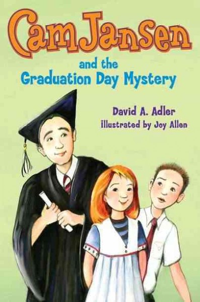 Cam Jansen and the graduation day mystery / David A. Adler ; illustrated by Joy Allen.