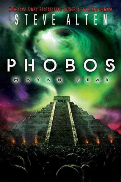 Phobos : Mayan fear / Steve Alten.
