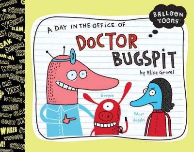 A day in the office of Dr. Bugspit / by Elise Gravel.