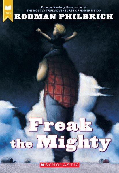 Freak the Mighty / Rodman Philbrick.