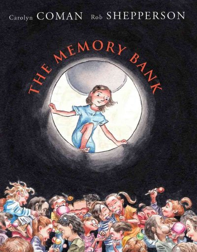 The Memory Bank / [written by] Carolyn Coman & [illustrated by] Rob Shepperson. 