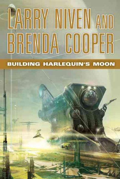 Building Harlequin's moon / Larry Niven and Brenda Cooper.