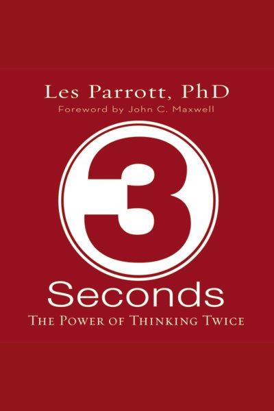 3 seconds [electronic resource] : the power of thinking twice / Les Parrott.