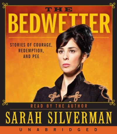 The bedwetter [electronic resource] : stories of courage, redemption, and pee / Sarah Silverman.