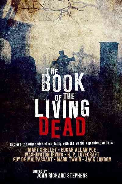 The book of the living dead [electronic resource] / edited by John Richard Stephens.
