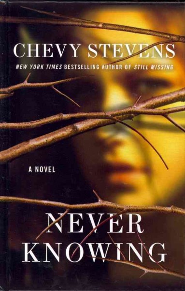 Never knowing / Chevy Stevens. --.