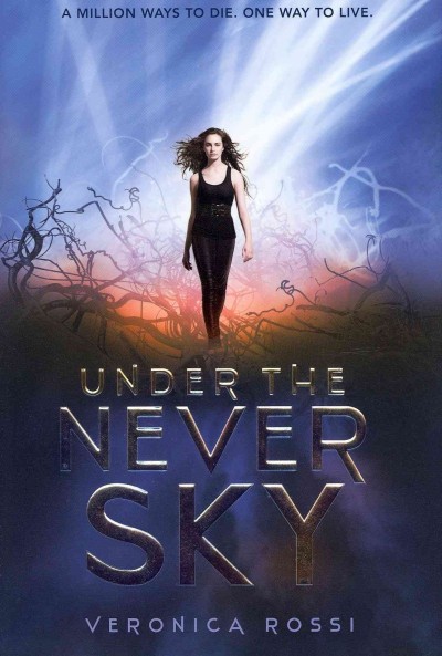 Under the never sky / Veronica Rossi. --.