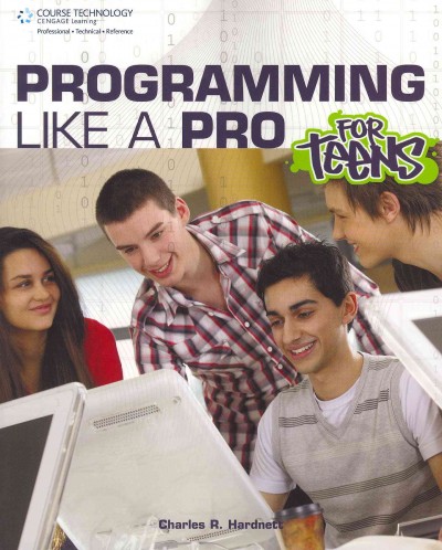 Programming like a pro for teens / Charles R. Hardnett. --.