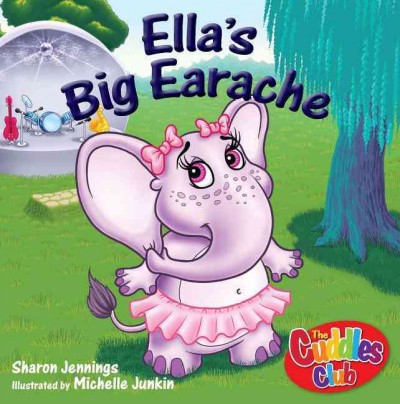 Ella's big earache / Sharon Jennings ; illustrated by Michelle Junkin.