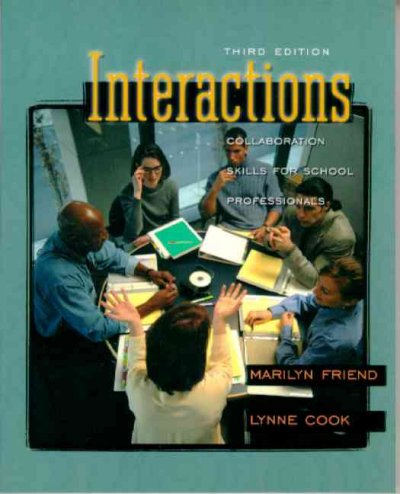 Interactions : collaboration skills for school professionals / Marilyn Friend, Lynne Cook.