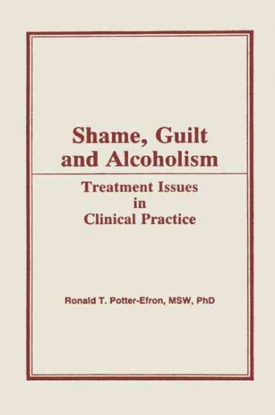 Shame, guilt, and alcoholism : treatment issues in clinical practice.