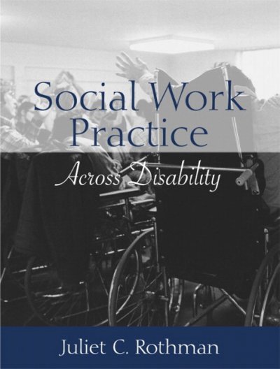 Social work practice across disability / Juliet C. Rothman.