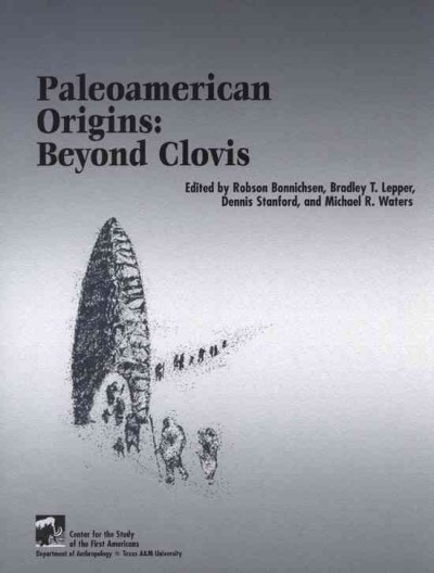 Paleoamerican origins : beyond Clovis / edited by Robson Bonnichsen ... [et al.].