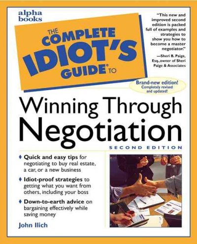 The complete idiot's guide to winning through negotiation / John Ilich.