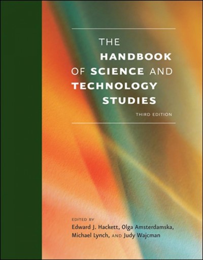 The handbook of science and technology studies / edited by Edward J. Hackett ... [et al.].