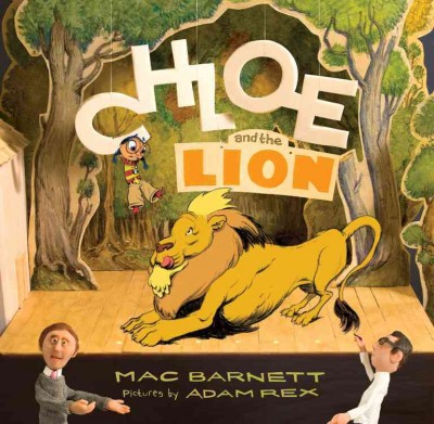Chloe and the lion / Mac Barnett ; pictures by Adam Rex.