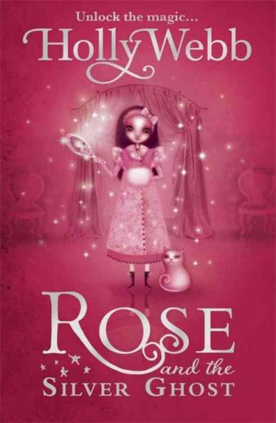 Rose and the silver ghost / Holly Webb.