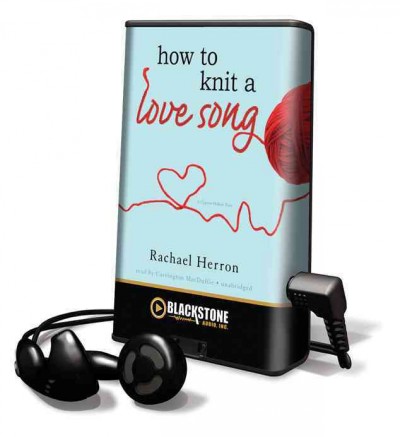 How to knit a love song [electronic resource] : a Cypress Hollow yarn / Rachael Herron.