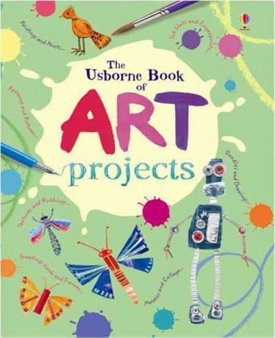 The Usborne book of art projects / Fiona Watt ; designed and illustrated by Antonia Miller and Non Figg ; additional illustrations by Katrina Fearn and Natacha Goransky ; photographs by Howard Allman.