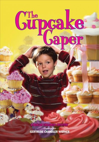 The cupcake caper created by Gertrude Chandler Warner ; illustrated by Robert Papp.