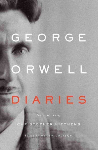 Diaries / George Orwell ; edited by Peter Davison ; introduction by Christopher Hitchens.