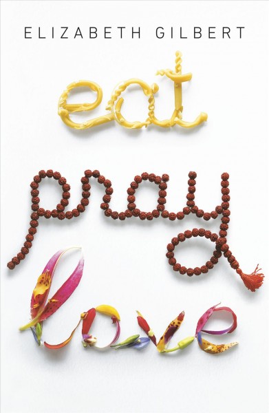 Eat, pray, love: one woman's search for everything across Italy, India and  Indonesia Paperback Book{PBK}