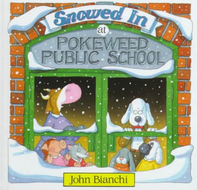 Snowed in at Pokeweed Public School / written and illustrated by John Bianchi.