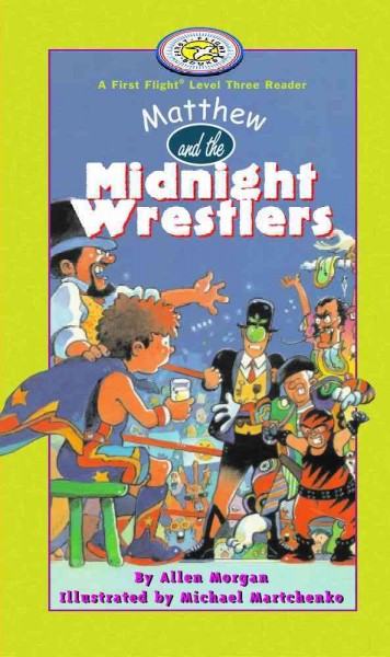 Matthew and the Midnight Wrestlers  (First Flight Books Level Three) Michael Martchenko ; Illustrator PBK