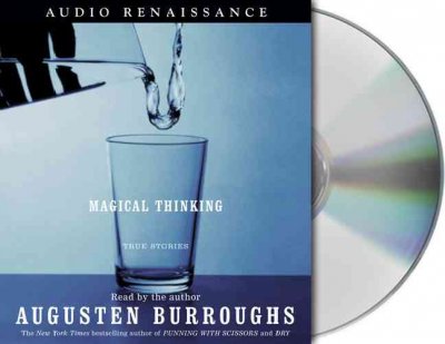 Magical Thinking: True Stories Augusten Burroughs ; Reader Audio CD