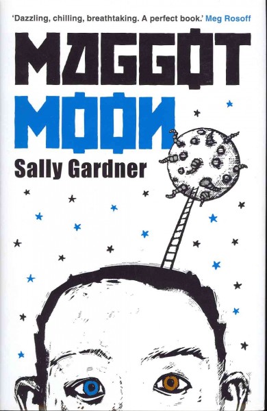 Maggot moon / Sally Gardner.