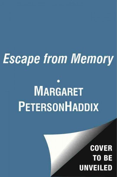 Escape from memory / Margaret Peterson Haddix.