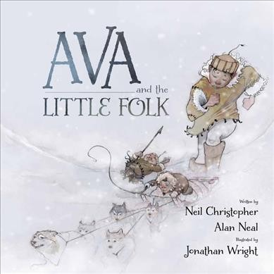 Ava and the little folk / written by Neil Christopher and Alan Neal ; illustrated by Jonathan Wright.
