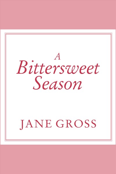 A bittersweet season [electronic resource] : caring for our aging parents-- and ourselves / Jane Gross.