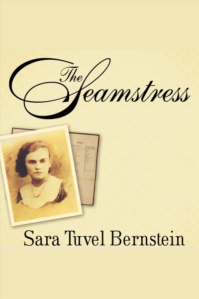 The seamstress [electronic resource] : a memoir of survival / Sara Tuvel Bernstein, with Louise Loots Thornton and Marlene Bernstein Samuels ; introduction by Edgar M. Bronfman.